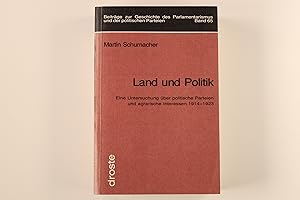 LAND UND POLITIK. Eine Untersuchung über politische Parteien und agrarische Interessen 1914 - 1923