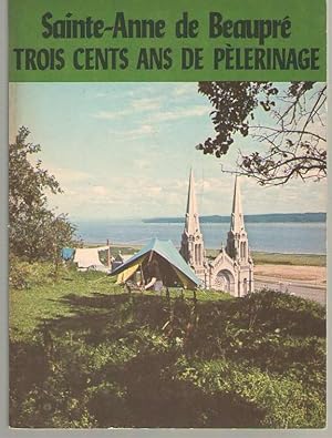 Seller image for Saint-Anne De Beaupr Trois Cents Ans De Plerinage for sale by Dan Glaeser Books