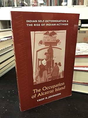 Seller image for The Occupation of Alcatraz Island: Indian Self-Determination and the Rise of Indian Activism for sale by THE PRINTED GARDEN, ABA, MPIBA