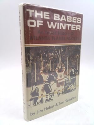 Bild des Verkufers fr The Babes of Winter: An Inside History of Atlanta Flames Hockey zum Verkauf von ThriftBooksVintage