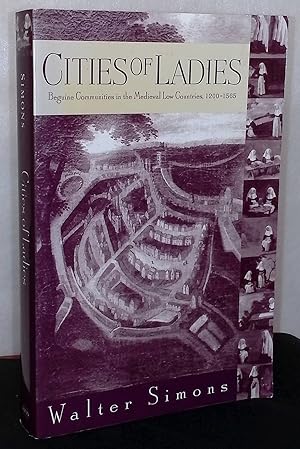 Immagine del venditore per Cities of Ladies _ Beguine Communities in the Medieval Low Countries, 1200-1565 venduto da San Francisco Book Company