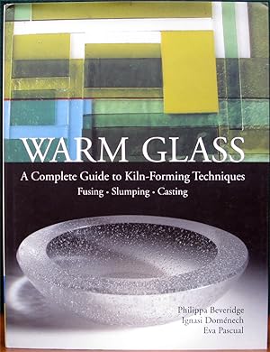 Bild des Verkufers fr WARM GLASS. A Complete Guide to Kiln-Forming Techniques. Fusing, Slumping, Casting. zum Verkauf von The Antique Bookshop & Curios (ANZAAB)