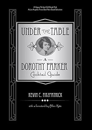 Seller image for Under the Table: A Dorothy Parker Cocktail Guide for sale by WeBuyBooks
