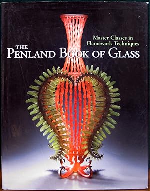 Seller image for THE PENLAND BOOK OF GLASS. Master Classes in Flamework Techniques. for sale by The Antique Bookshop & Curios (ANZAAB)