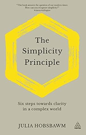 Bild des Verkufers fr The Simplicity Principle: Six Steps Towards Clarity in a Complex World zum Verkauf von WeBuyBooks