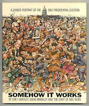 Imagen del vendedor de Somehow It Works: A Candid Portrait of the 1964 Presidential Election by NBC News a la venta por Between the Covers-Rare Books, Inc. ABAA