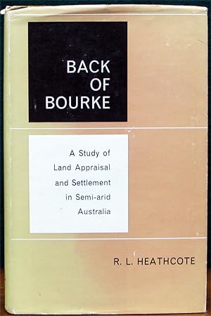Seller image for BACK OF BOURKE. A Study of Land Appraisal and Settlement in Semi-arid Australia. for sale by The Antique Bookshop & Curios (ANZAAB)