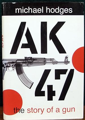 Image du vendeur pour AK 47. The story of a gun. mis en vente par The Antique Bookshop & Curios (ANZAAB)