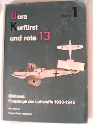 Bild des Verkufers fr Dora-Kurfrst und rote 13". Ein Bildband: Flugzeuge der Luftwaffe 1933-1945. Band 1 zum Verkauf von ANTIQUARIAT FRDEBUCH Inh.Michael Simon