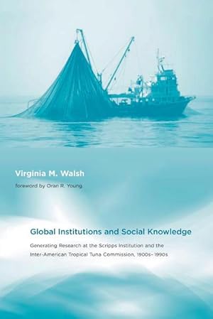 Seller image for Global Institutions and Social Knowledge : Generating Research at the Scripps Institution and the Inter-American Tropical Tuna Commission, 1900s-1990s for sale by AHA-BUCH GmbH