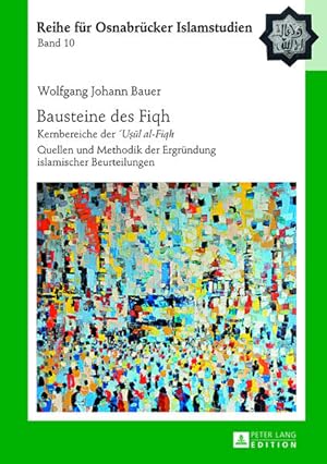 Immagine del venditore per Bausteine des Fiqh: Kernbereiche der  U??l al-Fiqh- Quellen und Methodik der Ergrndung islamischer Beurteilungen (ROI ? Reihe fr Osnabrcker Islamstudien, Band 10) venduto da Studibuch