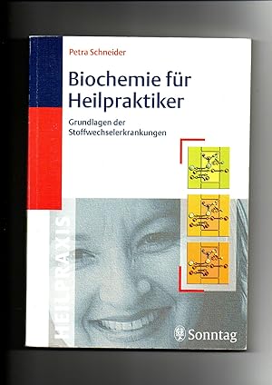 Petra Schneider, Biochemie für Heilpraktiker : Grundlagen der Stoffwechselerkrankungen