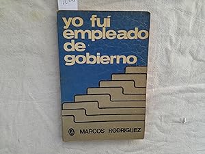 Imagen del vendedor de Yo fui empleado de gobierno. Cuando los puestos de servicio al pblico son regalos entre amigos. a la venta por Librera "Franz Kafka" Mxico.