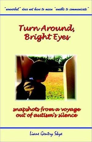 Bild des Verkufers fr Turn Around, Bright Eyes: Snapshots from a Voyage Out of Autism's Silence zum Verkauf von WeBuyBooks