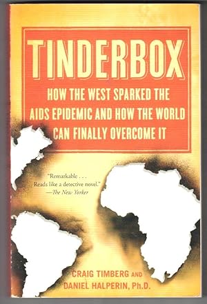 Tinderbox: How the West Sparked the AIDS Epidemic and How the World Can Finally Overcome It