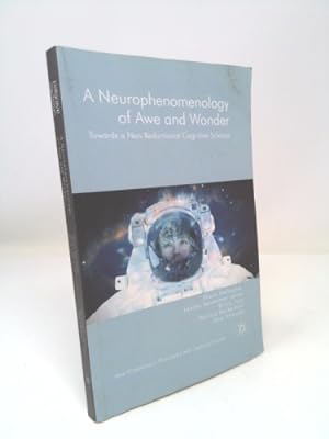 Imagen del vendedor de A Neurophenomenology of Awe and Wonder: Towards a Non-Reductionist Cognitive Science a la venta por ThriftBooksVintage