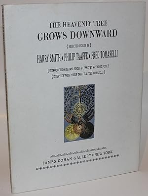 The Heavenly Tree Grows Downward Selected works of Harry Smith; Philip Taafe; Fred Tomaselli