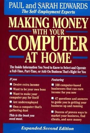 Seller image for Making Money with Your Computer at Home: The Inside Information You Need to Know to Select and Operate a Full-Time Part-Time or Add-on Business Thats Right for You for sale by WeBuyBooks