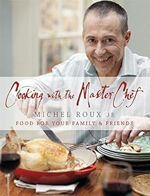 Bild des Verkufers fr Cooking with The Master Chef: Food For Your Family & Friends zum Verkauf von WeBuyBooks