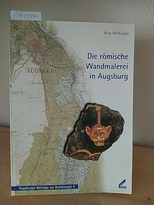 Die römische Wandmalerei in Augsburg. [Von Nina Willburger]. (= Augsburger Beiträge zur Archäolog...