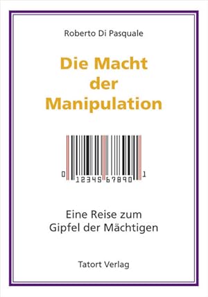 Die Macht der Manipulation Eine Reise zum Gipfel der Mächtigen