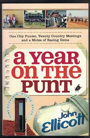 A YEAR ON THE PUNT One City Punter, Twenty Country Meetings and a Motza of Racing Gems