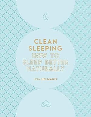 Bild des Verkufers fr Clean Sleeping: How to Sleep Better Naturally zum Verkauf von WeBuyBooks