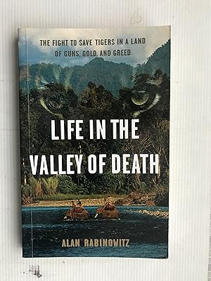 Seller image for Life in the Valley of Death: The Fight to Save Tigers in a Land of Guns, Gold, and Greed for sale by Beach Hut Books