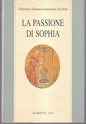 Bild des Verkufers fr La passione di Sophia Ermeneutica gnostica dei valentiniani A cura di Giancarlo Gaeta zum Verkauf von Libreria Tara