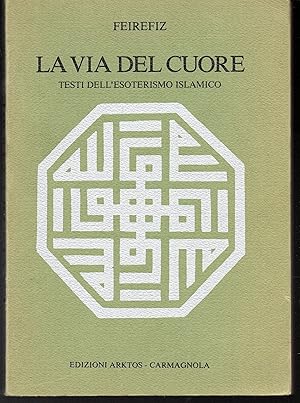 La via del cuore Testi dell'esoterismo islamico