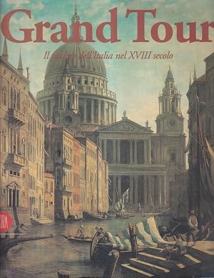 Grand Tour Il fascino dell'Italia nel XVIII secolo