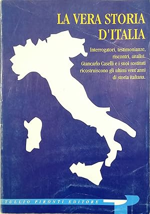 La vera storia d'Italia Interrogatori, testimonianze, riscontri, analisi Giancarlo Caselli e i su...