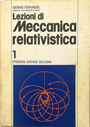 Lezioni di meccanica relativistica Volume primo