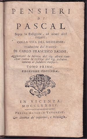Pensieri di Pascal sopra la religione, ed alcuni altri soggetti, colla vita del medesimo. Traduzi...