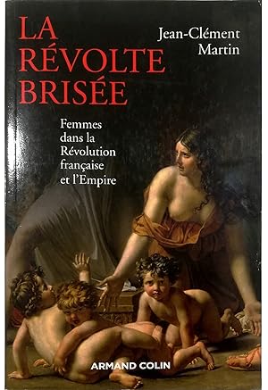 Image du vendeur pour La rvolte brise Femmes dans la Rvolution franaise et l'Empire mis en vente par Libreria Tara