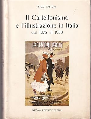 Bild des Verkufers fr Il Cartellonismo e l'illustrazione in Italia dal 1875 al 1950 zum Verkauf von Libreria Tara