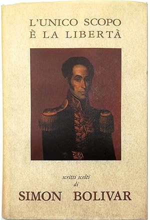 Immagine del venditore per L'unico scopo  la libert Scritti scelti di Simon Bolivar venduto da Libreria Tara
