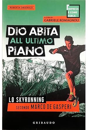 Imagen del vendedor de Dio abita all'ultimo piano Lo skyrunning secondo Marco De Gasperi a la venta por Libreria Tara