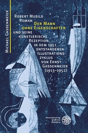 Immagine del venditore per Robert Musils Roman 'der Mann Ohne Eigenschaften' Und Seine Kunstlerische Rezeption in Dem 1951 Entstandenen Illustrationszyklus Von Ernst Gassenmeier (1913-1952) -Language: german venduto da GreatBookPrices