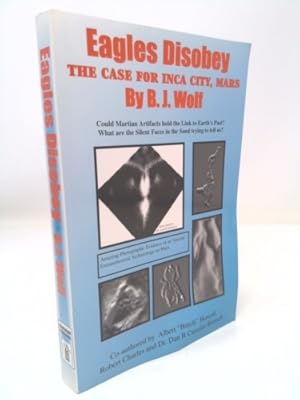 Seller image for Eagles Disobey: The Case for Inca City, Mars for sale by ThriftBooksVintage