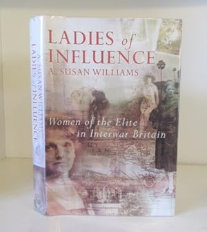 Seller image for Ladies of Influence: Women of the Elite in Interwar Britain for sale by BRIMSTONES