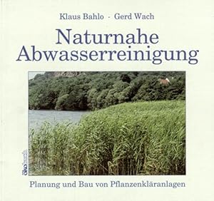 Bild des Verkufers fr Naturnahe Abwasserreinigung: Planung und Bau von Pflanzenklranlagen zum Verkauf von Express-Buchversand