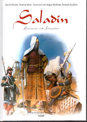 Saladin und die Sarazenen.1. Teil: Saladin und die Sarazenen. 2. Teil: Die Kreuzritter. David Nic...