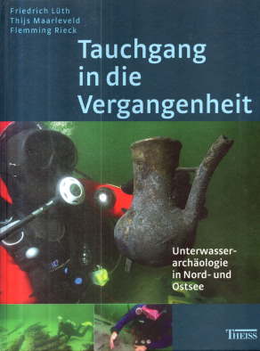 Bild des Verkufers fr Tauchgang in die Vergangenheit. Unterwasserarchologie in Nord- und Ostsee. zum Verkauf von Leonardu