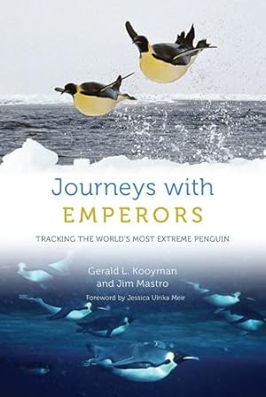 Seller image for Journeys with Emperors: Tracking the World's Most Extreme Penguin by Kooyman, Gerald L., Mastro, Jim [Hardcover ] for sale by booksXpress