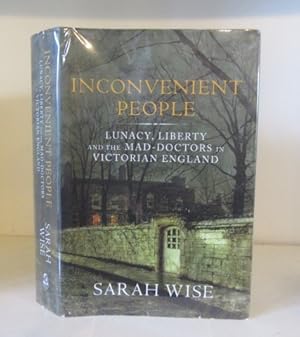 Immagine del venditore per Inconvenient People: Lunacy, Liberty and the Mad-Doctors in Victorian England venduto da BRIMSTONES