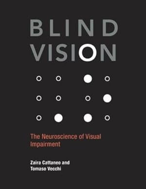 Imagen del vendedor de Blind Vision: The Neuroscience of Visual Impairment by Cattaneo, Zaira, Vecchi, Tomaso [Paperback ] a la venta por booksXpress