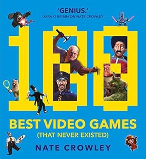 Imagen del vendedor de 100 Best Video Games (That Never Existed) a la venta por WeBuyBooks
