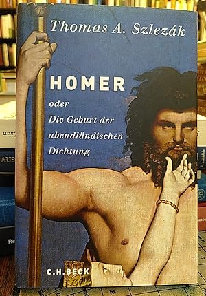 Homer oder die Geburt der abendländischen Dichtung.