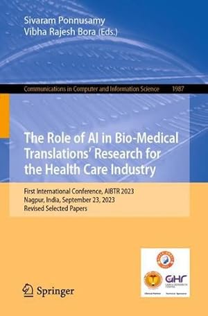 Seller image for The Role of AI in Bio-Medical Translations   Research for the Health Care Industry: First International Conference, AIBTR 2023, Nagpur, India, . in Computer and Information Science, 1987) [Paperback ] for sale by booksXpress